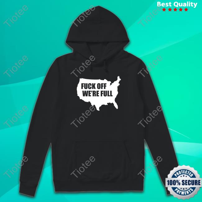 Official Juanita Broaddrick Fuck Off We're Full Tee Shirt