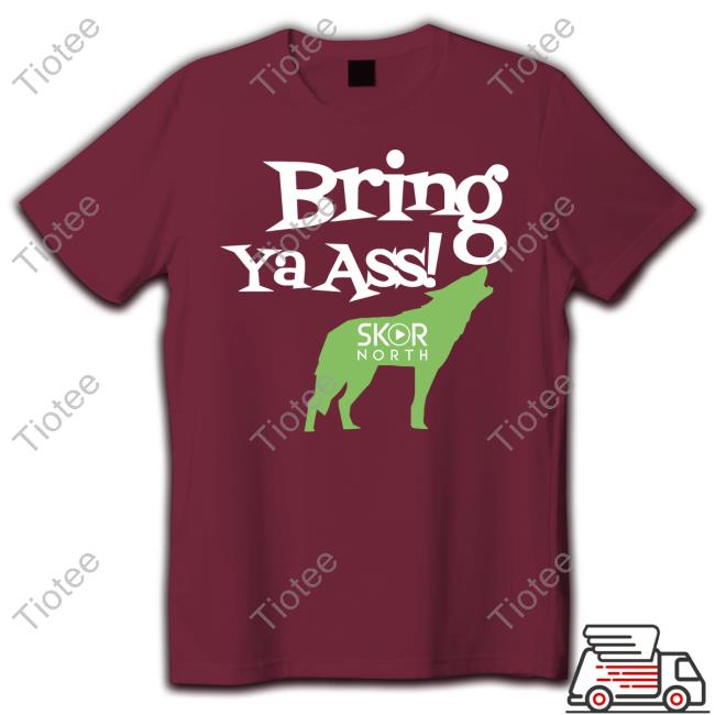 Skornorth Merch Bring Ya Ass Classic Shirt Bring Ya Ass Hooded Sweatshirt