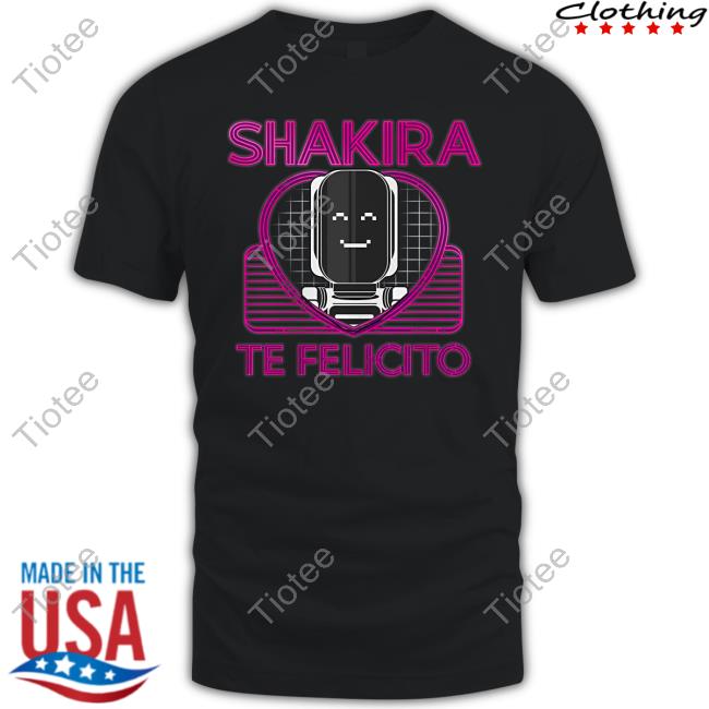 Shakira Merch Te Felicito Shirt, Tee, Hoodie, Sweatshirt, Long Sleeved T Shirt