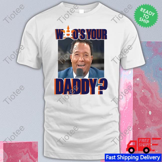 Who's Your Daddy T Shirt