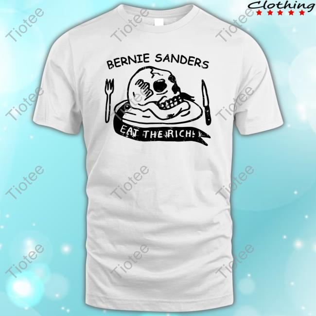 Bernie Sanders Eat The Rich Shirt