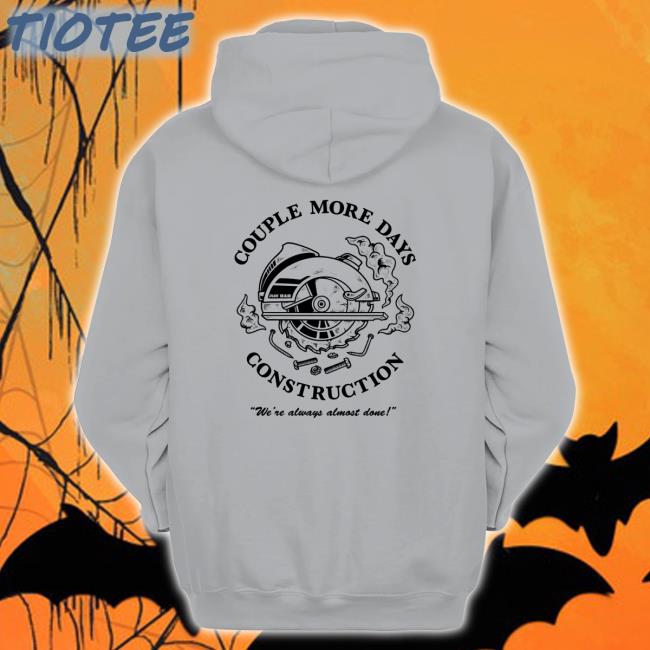 Dude Dad Couple More Days Construction Sweatshirt Couple More Days Construction Hoodie