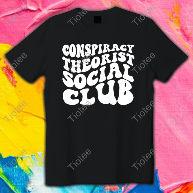 Conspiracy Theorist Social Club Shirt