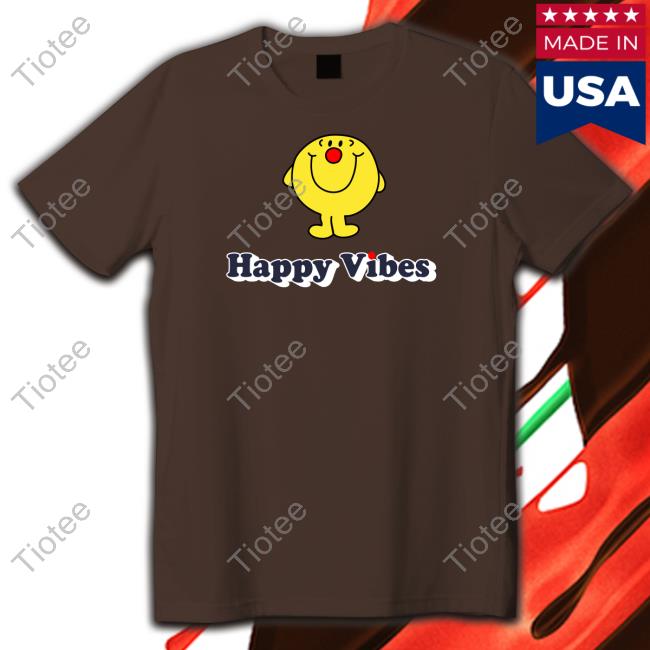 Happy Vibes Shirt Happy Vibes Hoodie