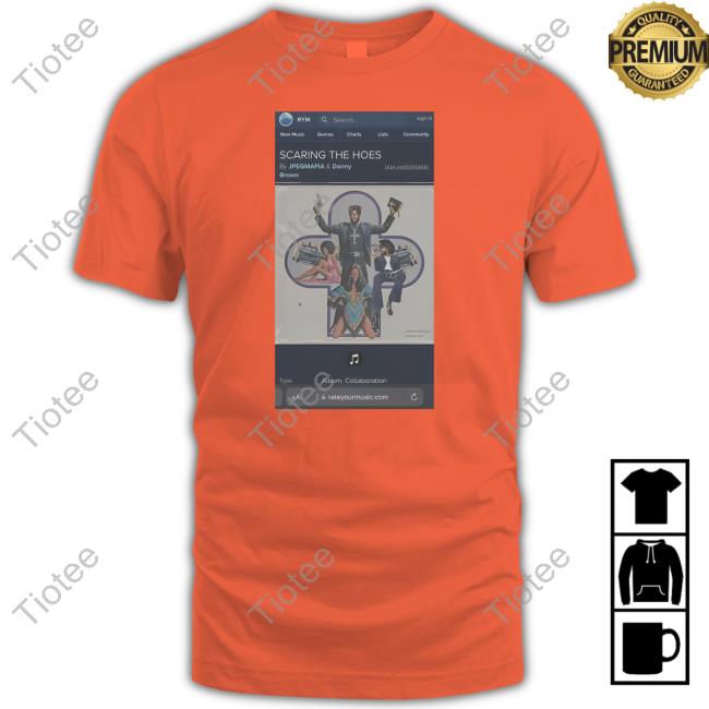 Jpegmafia Scaring The Hoes Rym Hoes T-Shirt, Hoodie, Tank Top, Sweater And Long Sleeve T-Shirt