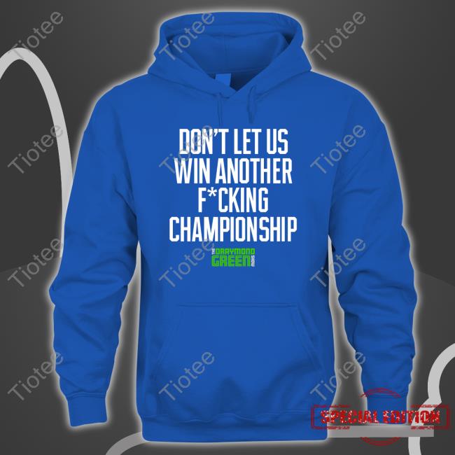 Don't Let Us Win Another Fucking Championship Tee