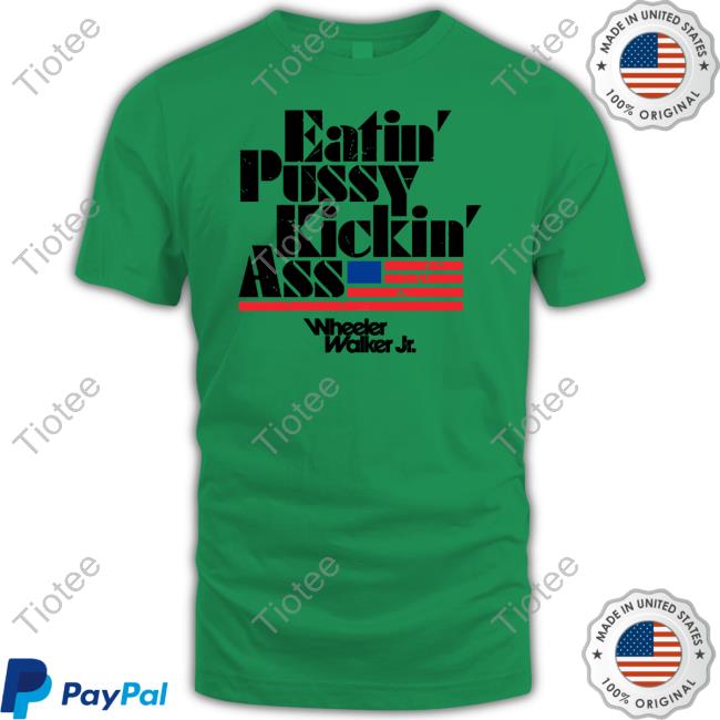 Official Eatin Pussy Kickin Ass Wheeler Walker T-Shirt