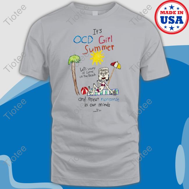 It’s Ocd Girl Summer Let's Worry Of Germs On The Beach And Repeat Nonsense In Our Minds Funny T Shirt