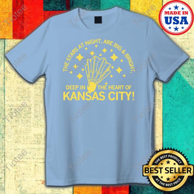The Stars At Night Are Big & Bright Deep In The Heart Of Kansas City Shirts