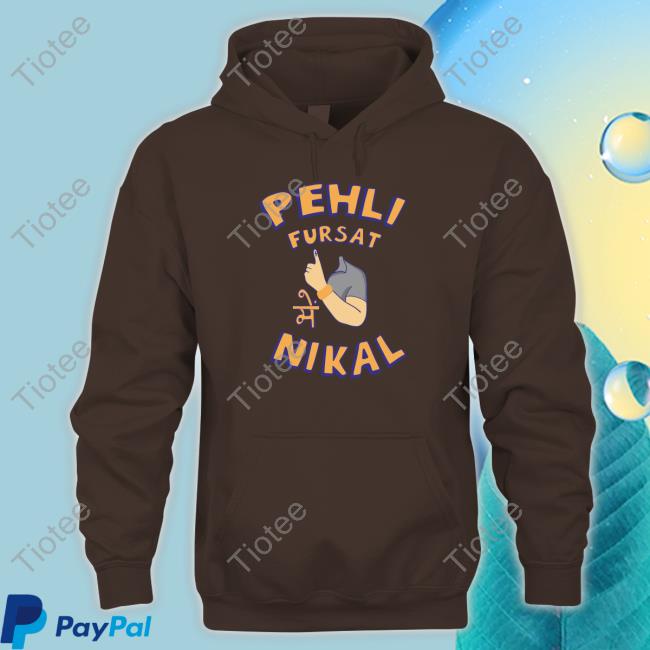 Official Pehli Fursat Mei Nikal T-Shirt Pehli Fursat Mei Nikal Sweatshirt