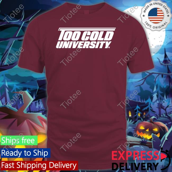 Too Cold University Shirt Breaking T Store