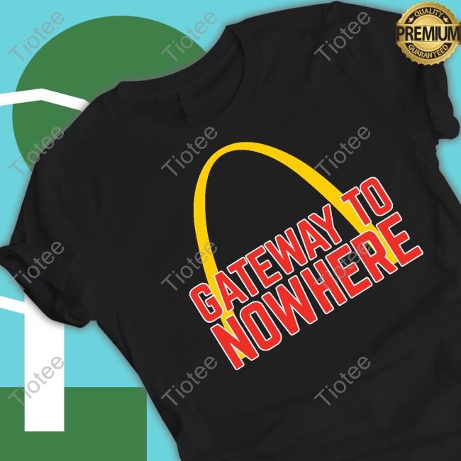 Gateway To Nowhere Shirt
