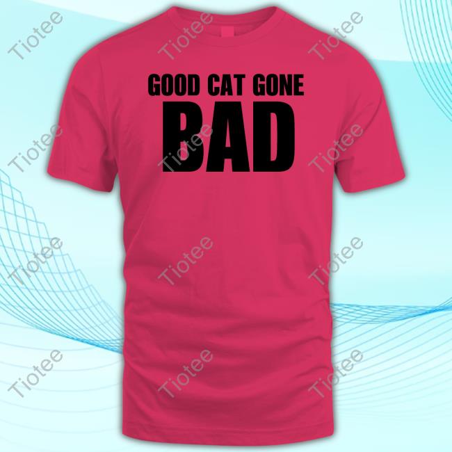 Good Cat Gone Bad Hoodie Good Cat Gone Bad Crewneck Sweatshirt