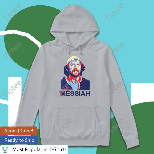 Official Montypython Not The Messiah T Shirt