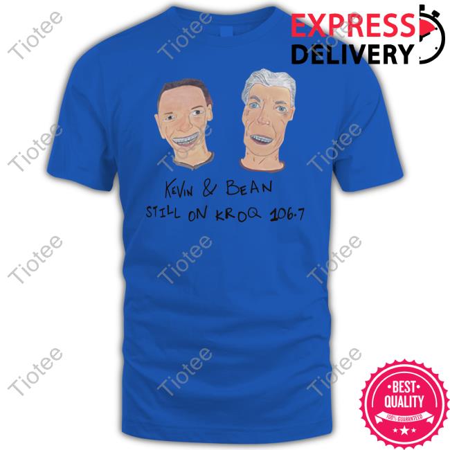 Kevin & Bean Still On Kroq 106.7 Tee