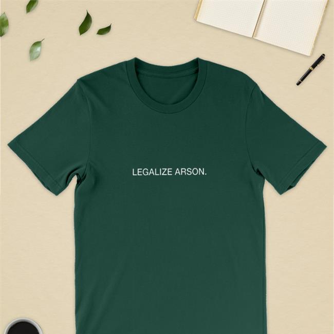 Shirts That Go Hard Legalize Arson Zip Up Hooded