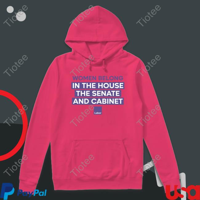 Women Belong In The House The Senate And Cabinet Hoodie Shirt