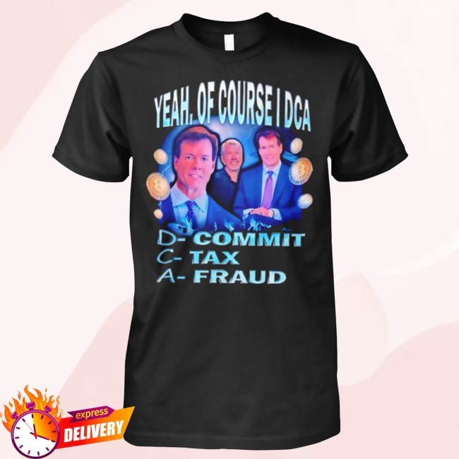 Yeah Of Course I Dca Shirt
