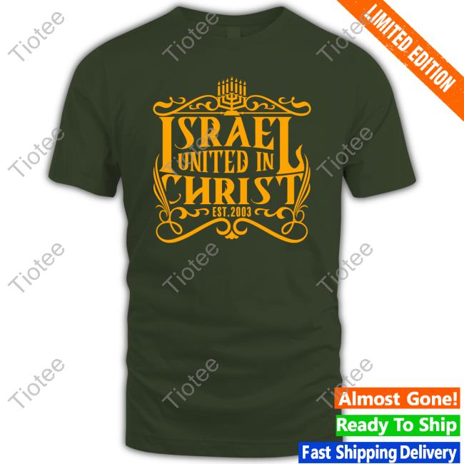 Israel United In Christ Shirts Clutchpointsapp