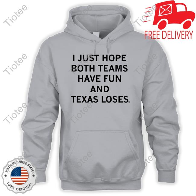 Raygunsite I Just Hope Both Teams Have Fun And Texas Loses Hoodie
