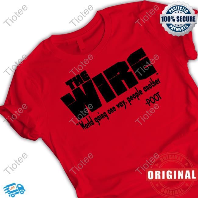 The Wire World Going One Way People Another Tee