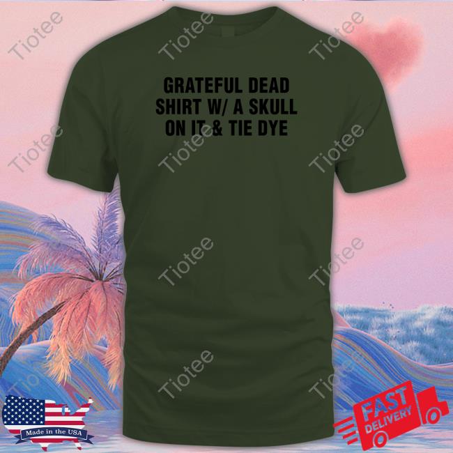Grateful Dead Shirt W A Skull On It & Tie Dye Tee