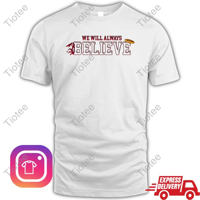 DC4L Custom Tees Shop We Will Always Believe Tee Shirt Mike Uva