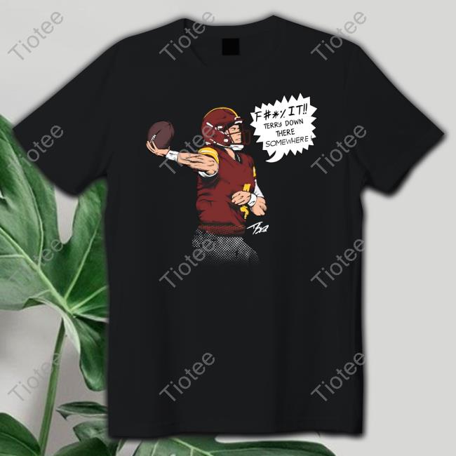 Terry Down There Somewhere Tees