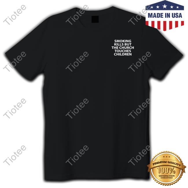 Smoking Kills But The Church Touches Children Long Sleeve T Shirt