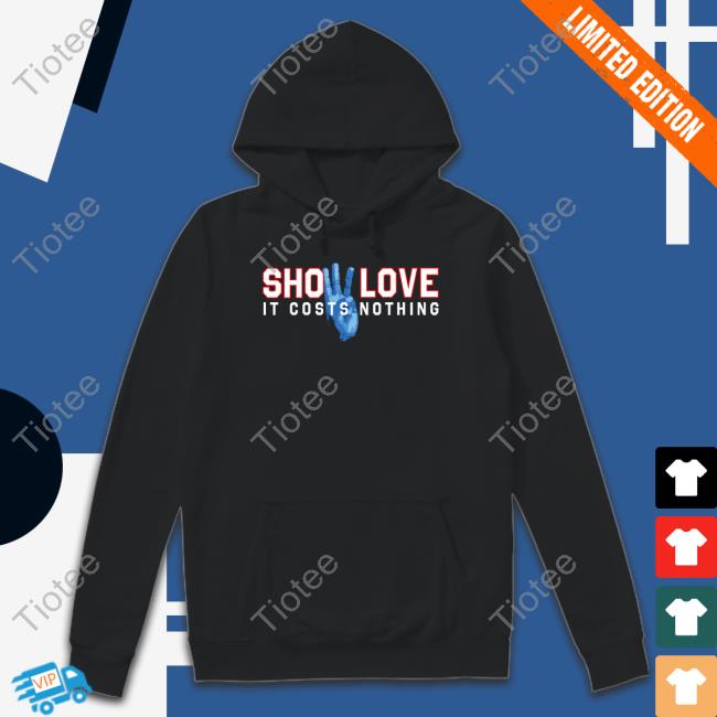 Show Love It Costs Nothing Shirt