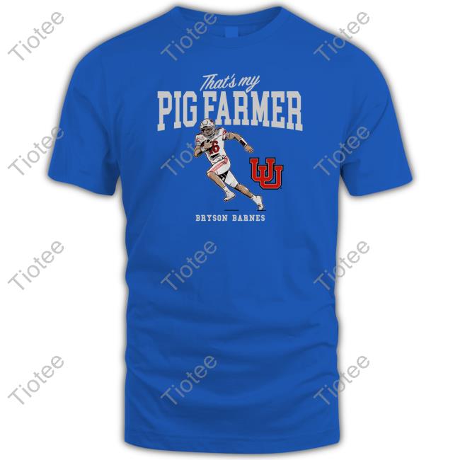 Official Utah Football Bryson Barnes That's My Pig Farmer Shirt