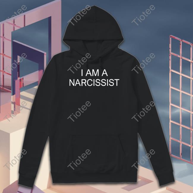 Nsfwcloth I Am A Narcissist Hoodie Nsfw Apparel