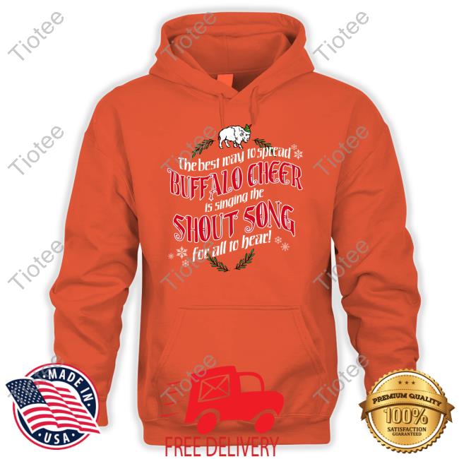 Billsmafia The Best Way To Spread Buffalo Cheer Is Singing The Shout Song For All To Hear Tee Shirt