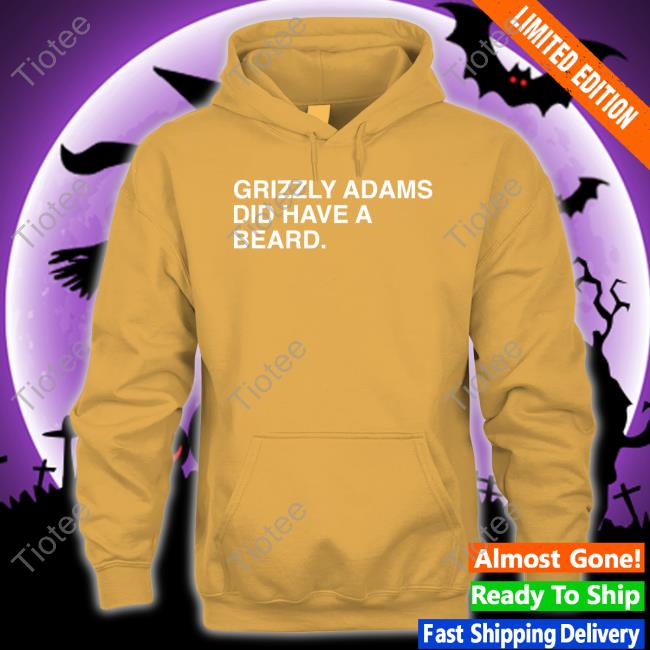 Obvious Shirts Sweatshirt Grizzly Adams Did Have A Beard Obvious Shirts Grizzly Adams Did Have A Beard Hoodie
