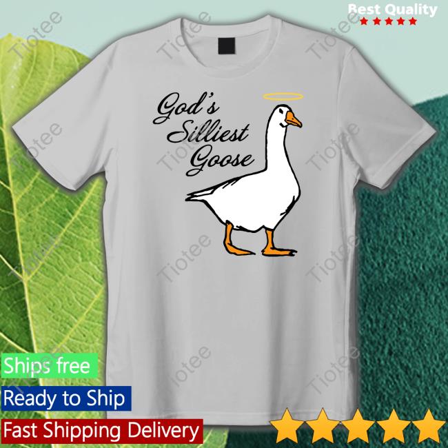 Middle Class Fancy God's Silliest Goose T Shirts