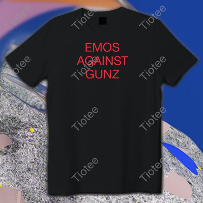 Emos Against Gunz Shirts