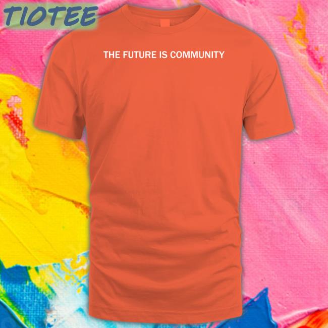 The Future Is Community Shirt Angie Jones Allthingsopen Techgirl1908