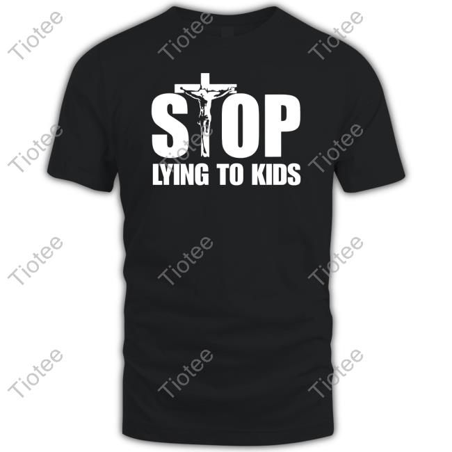 Official Stop Lying To Kids T-Shirt