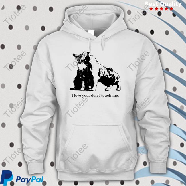 Short Bimbo Merch I Love You Don't Touch Me T Shirts Shirtbimbo