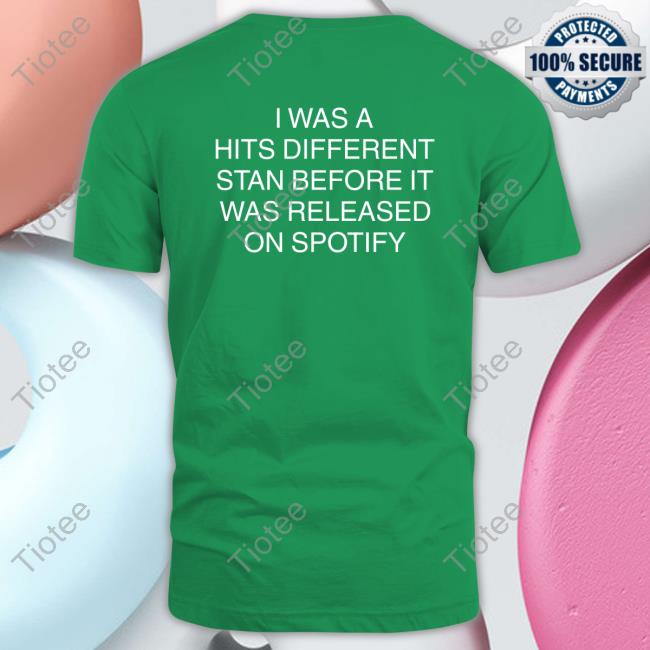 I Was A Hits Different Stan Before It Was Released On Spotify Tank Top