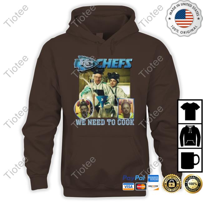 Thegoodshirts Shop Kc Chefs We Need To Cook Hoodied Sweatshirt