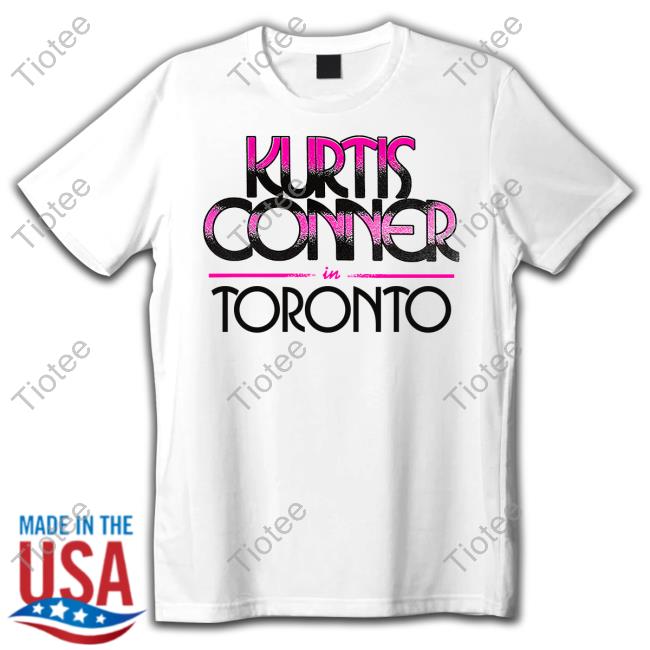 Official Kurtis Conner Merch In Toronto The Danforth Music Hall Friday 2Nd June 2023 Shirt