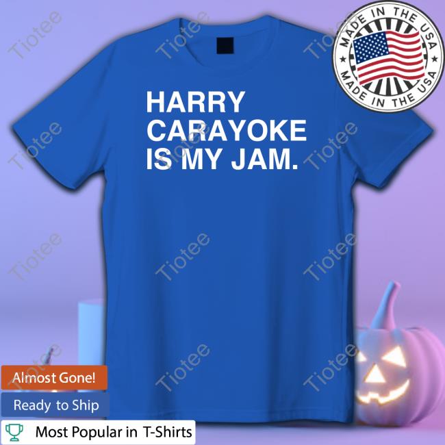 Harry Carayoke Is My Jam T Shirt
