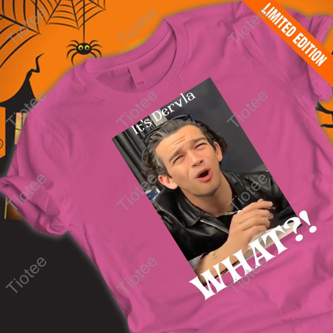 Dervz Matty Healy It's Dervla What Shirt