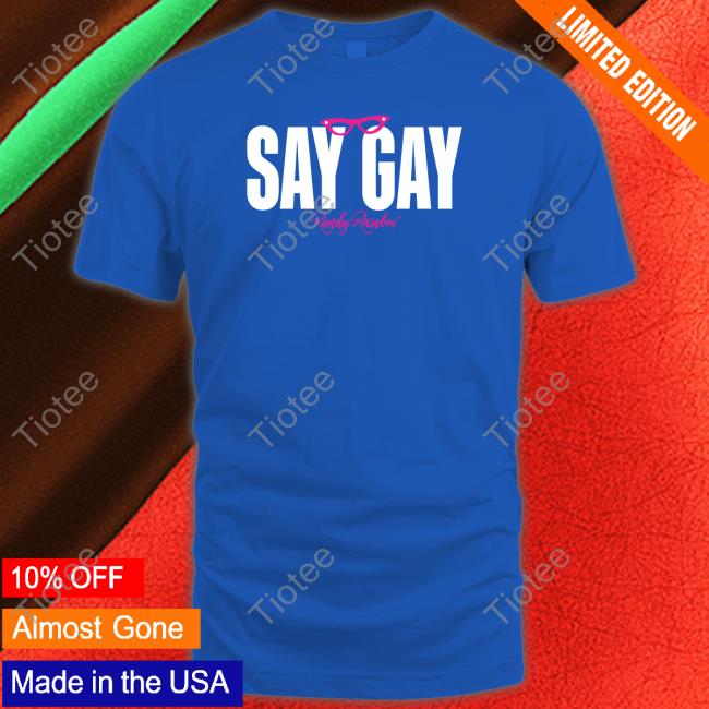 Randy Rainbow Say Gay Shirt