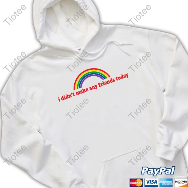 Official Shirts That Go Hard I Didn't Make Any Friends Today White Shirt