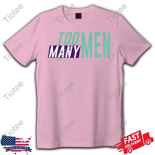 Shayna Wearing Too Many Men Tee