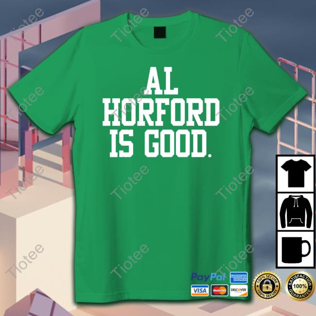 Al Horford Is Good Hoodie