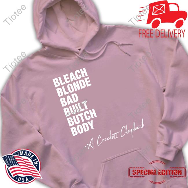 Jasmine Crockett Bleach Blonde Bad Built Butch Body A Crockett Clapback Shirt Bleach Blonde Bad Built Butch Body A Crockett Clapback Shirt