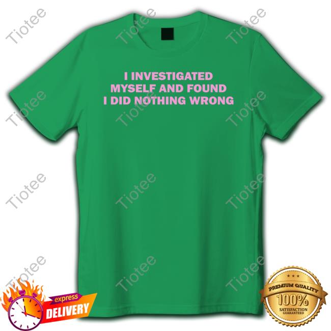 Cray Music Wearing I Investigated Myself And Found I Did Nothing Wrong Hooded Sweatshirt